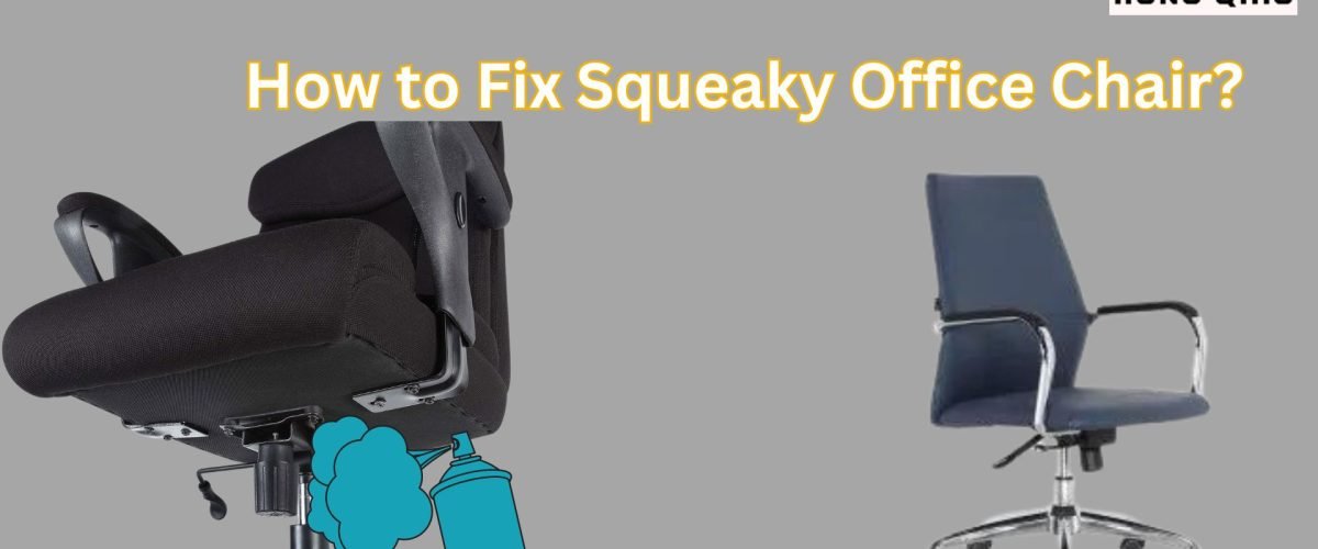 How to Fix Squeaky Office Chair at Home: Easy DIY Solutions