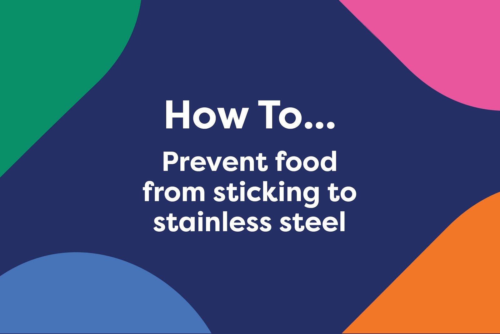 How to Prevent Food Sticking on Stainless Steel: Expert Tips